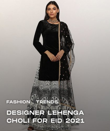 Designer Lehengas Choli for Eid/Ramadan 2021