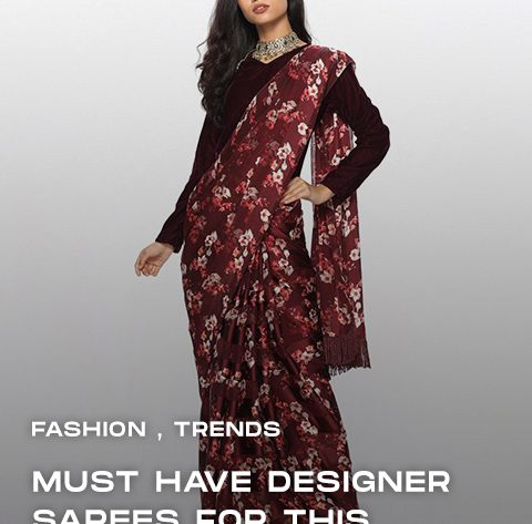 Must-Have Designer Sarees for this year’s Eid/Ramadan 2021